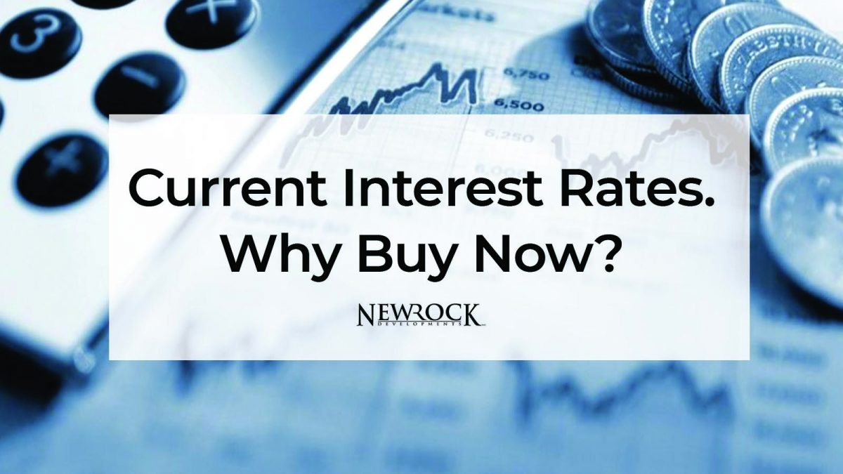 Current Interest Rates. Why Buy Now?